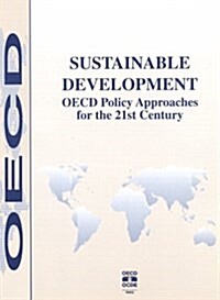 Sustainable Development: OECD Policy Approaches for the 21st Century (Paperback)