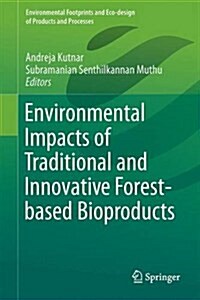 Environmental Impacts of Traditional and Innovative Forest-based Bioproducts (Hardcover)