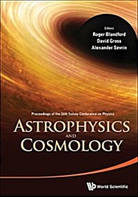 Astrophysics and Cosmology - Proceedings of the 26th Solvay Conference on Physics (Hardcover)