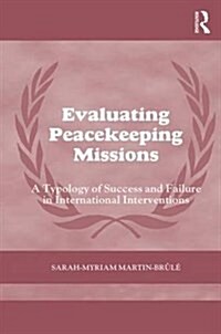 Evaluating Peacekeeping Missions : A Typology of Success and Failure in International Interventions (Hardcover)