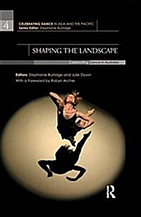 Shaping the Landscape : Celebrating Dance in Australia (Paperback)