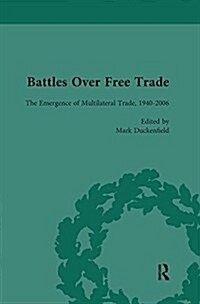 Battles Over Free Trade, Volume 4 : Anglo-American Experiences with International Trade, 1776-2010 (Paperback)