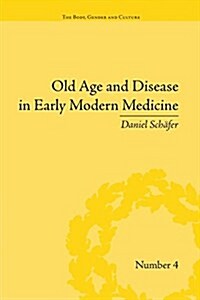 Old Age and Disease in Early Modern Medicine (Paperback)