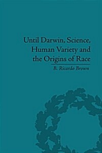 Until Darwin, Science, Human Variety and the Origins of Race (Paperback)