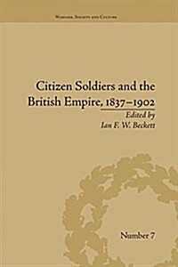 Citizen Soldiers and the British Empire, 1837-1902 (Paperback)
