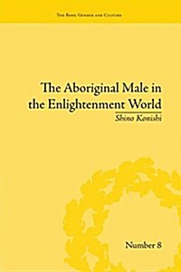 The Aboriginal Male in the Enlightenment World (Paperback)