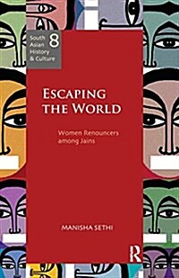 Escaping the World : Women Renouncers Among Jains (Paperback)