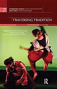 Traversing Tradition : Celebrating Dance in India (Paperback)