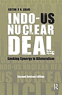 Indo-US Nuclear Deal : Seeking Synergy in Bilateralism (Paperback, 2 ed)