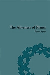 The Aliveness of Plants : The Darwins at the Dawn of Plant Science (Paperback)