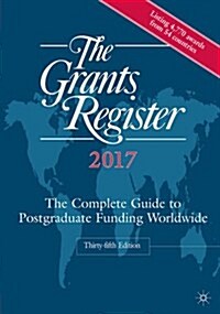 The Grants Register 2017 : The Complete Guide to Postgraduate Funding Worldwide (Hardcover, 35th ed. 2016)