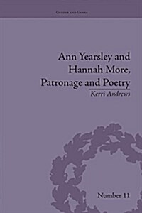 Ann Yearsley and Hannah More, Patronage and Poetry : The Story of a Literary Relationship (Paperback)