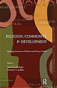 Religion, Community and Development : Changing Contours of Politics and Policy in India (Paperback)