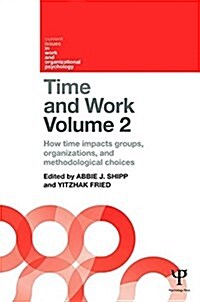 Time and Work, Volume 2 : How time impacts groups, organizations and methodological choices (Paperback)
