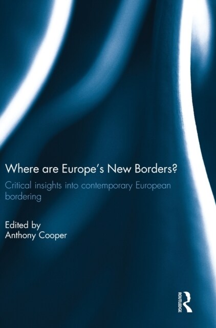 Where are Europe’s New Borders? : Critical Insights into Contemporary European Bordering (Hardcover)