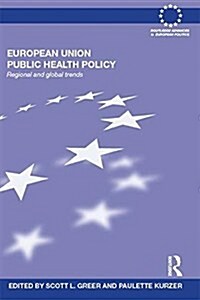 European Union Public Health Policy : Regional and Global Trends (Paperback)