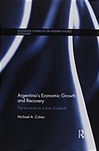 Argentinas Economic Growth and Recovery : The Economy in a Time of Default (Paperback)