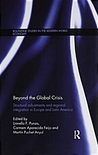 Beyond the Global Crisis : Structural Adjustments and Regional Integration in Europe and Latin America (Paperback)