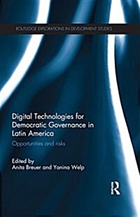 Digital Technologies for Democratic Governance in Latin America : Opportunities and Risks (Paperback)