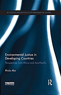 Environmental Justice in Developing Countries : Perspectives from Africa and Asia-Pacific (Paperback)