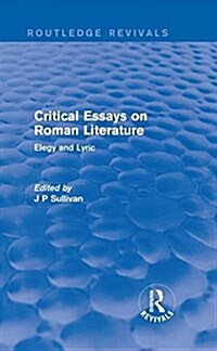 Critical Essays on Roman Literature : Elegy and Lyric (Hardcover)