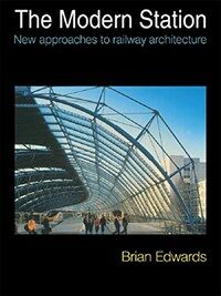 (The) modern station : new approaches to railway architecture