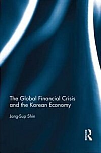 The Global Financial Crisis and the Korean Economy (Paperback)