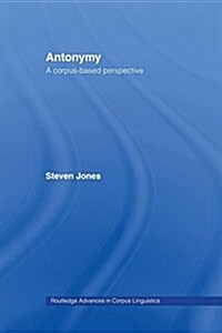 Antonymy : A Corpus-Based Perspective (Paperback)