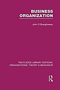 Business Organization (RLE: Organizations) (Paperback)