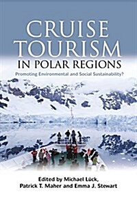 Cruise Tourism in Polar Regions : Promoting Environmental and Social Sustainability? (Paperback)