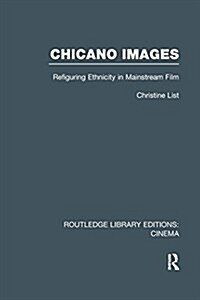 Chicano Images : Refiguring Ethnicity in Mainstream Film (Paperback)