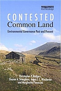 Contested Common Land : Environmental Governance Past and Present (Paperback)