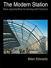 The Modern Station : New Approaches to Railway Architecture (Paperback)