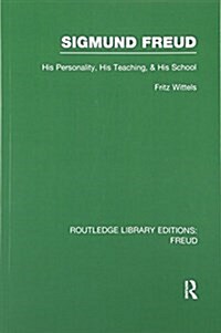 Sigmund Freud (RLE: Freud) : His Personality, his Teaching and his School (Paperback)