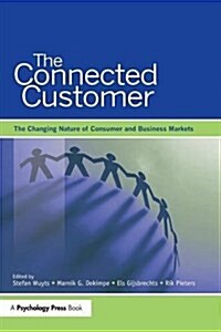 The Connected Customer : The Changing Nature of Consumer and Business Markets (Paperback)