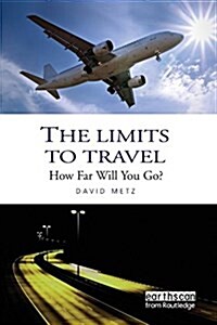 The Limits to Travel : How Far Will You Go? (Paperback)