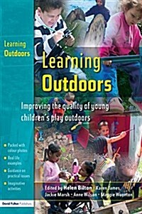 Learning Outdoors : Improving the Quality of Young Childrens Play Outdoors (Hardcover)