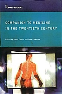 Companion to Medicine in the Twentieth Century (Hardcover)
