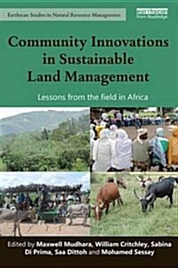 Community Innovations in Sustainable Land Management : Lessons from the Field in Africa (Hardcover)