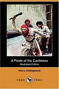 A Pirate of the Caribbees (Illustrated Edition) (Dodo Press) (Paperback)