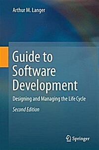 Guide to Software Development : Designing and Managing the Life Cycle (Hardcover)