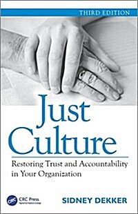 Just Culture : Restoring Trust and Accountability in Your Organization, Third Edition (Paperback, 3 ed)