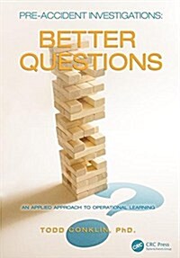 Pre-Accident Investigations : Better Questions - An Applied Approach to Operational Learning (Paperback)