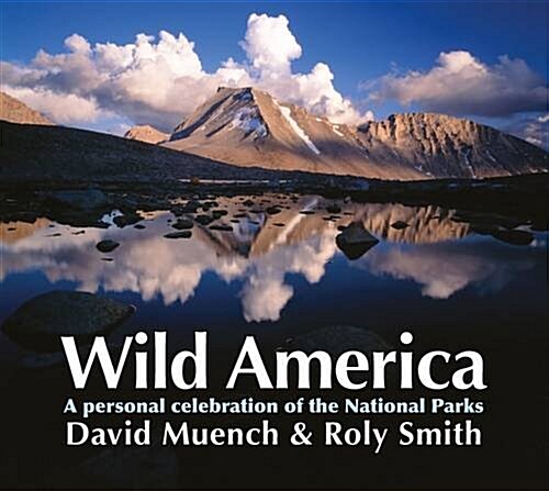 Wild America : A Personal Celebration of the National Parks (Hardcover)