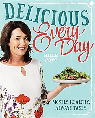 Delicious Every Day: Mostly Healthy, Always Tasty (Paperback)