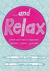 ...And Relax : Pattern, Colour, Live Well (Paperback, Main Market Ed.)