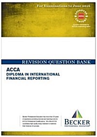 ACCA - DipIFR - Diploma in International Financial Reporting (for Exams Up to June 2016) : Revision Question Bank (Paperback)