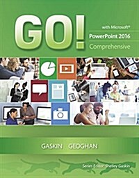 Go! with Microsoft PowerPoint 2016 Comprehensive (Spiral)