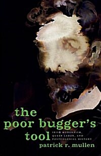 The Poor Buggers Tool: Irish Modernism, Queer Labor, and Postcolonial History (Paperback)