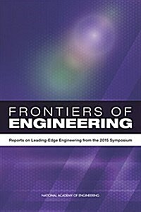 Frontiers of Engineering: Reports on Leading-Edge Engineering from the 2015 Symposium (Paperback)